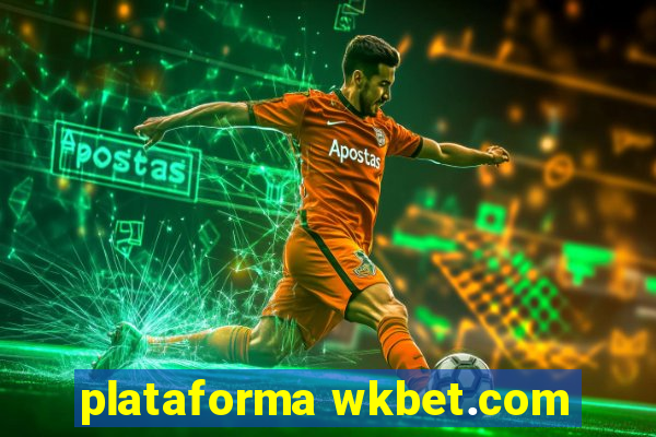 plataforma wkbet.com